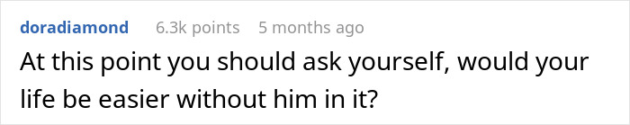 Comment questioning relationship stability due to neglecting chores, suggesting life might be easier without him.